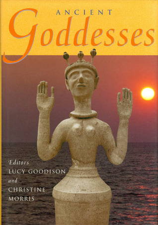 Ancient Goddesses: The Myths and Evidence (Paperback)