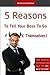 5 Reasons To Tell Your Boss...