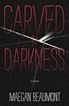 Carved in Darkness by Maegan Beaumont