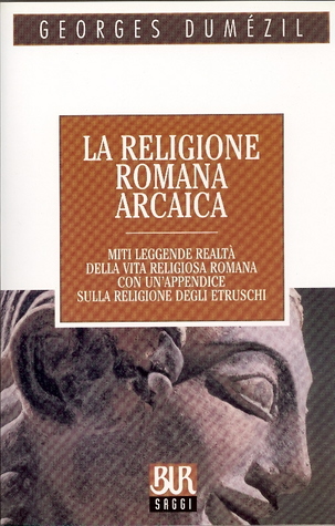La religione romana arcaica. Miti, leggende, realtà della vita religiosa romana. Con un'appendice sulla religione degli etruschi (Paperback)