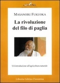 La rivoluzione del filo di paglia: Un'introduzione all'agricoltura naturale