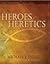 Heroes and Heretics
