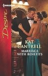 Marriage with Benefits by Kat Cantrell Marriage with Benefits by Kat Cantrell