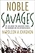 Noble Savages: My Life Amon...