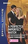 A Perfectly Imperfect Match by Marie Ferrarella A Perfectly Imperfect Match by Marie Ferrarella