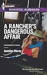 A Rancher's Dangerous Affair by Jennifer Morey A Rancher's Dangerous Affair by Jennifer Morey