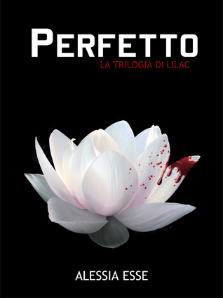 Perfetto (La Trilogia di Lilac, #1)