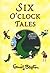 Six O'Clock Tales by Enid Blyton