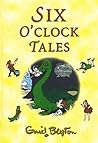Six O'Clock Tales Six O'Clock Tales