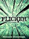 Flicker by Melanie Hooyenga
