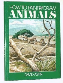 How To Paint And Draw Animals (Hardcover)