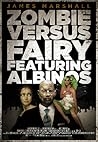 Zombie Versus Fairy Featuring Albinos by James   Marshall
