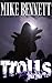 Trolls by Mike  Bennett
