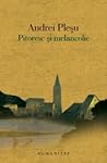 Pitoresc si melancolie by Andrei Pleșu Pitoresc si melancolie by Andrei Pleșu