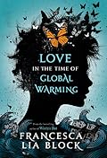 Love in the Time of Global Warming (Love in the Time of Global Warming, #1)