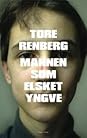 Mannen som elsket Yngve by Tore Renberg