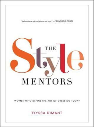 The Style Mentors: Women Who Define the Art of Dressing Today (Hardcover)