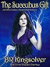 The Succubus Gift by B.R. Kingsolver The Succubus Gift by B.R. Kingsolver