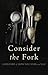Consider the Fork: How Technology Transforms the Way We Cook and Eat