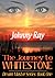 The Journey to Whitestone by Johnny Ray