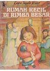 Rumah Kecil di Rimba Besar by Laura Ingalls Wilder Rumah Kecil di Rimba Besar by Laura Ingalls Wilder