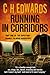 RUNNING IN CORRIDORS by C.H. Edwards
