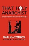 That Holy Anarchist by Mark Van Steenwyk