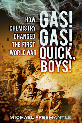 Gas! Gas! Quick, Boys!: How Chemistry Changed the First World War (Hardcover)