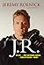 J.R.: My Life as the Most Outspoken, Fearless, and Hard-Hitting Man in Hockey