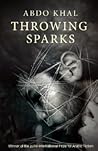 Throwing Sparks by Abdo Khal