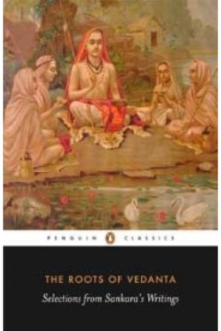 The Roots of Vedanta: Selections From Sankara’s Writings (Paperback)