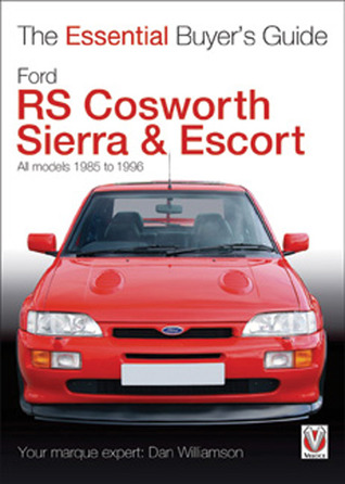 Ford RS Cosworth Sierra & Escort: The Essential Buyer's Guide: All models 1985-1996