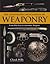 The Illustrated Encyclopedia of Weaponry: From Flint Axes to Automatic Weapons