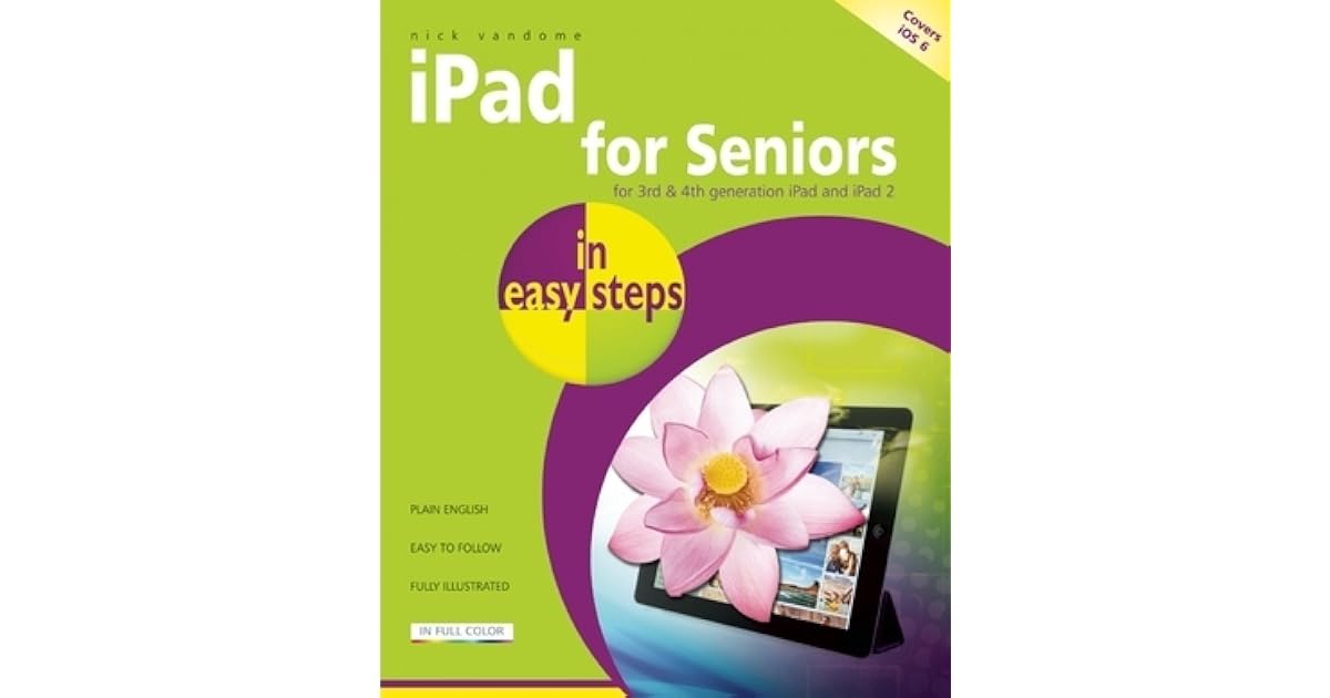 iPad for Seniors in easy steps Covers iOS 6 by Nick Vandome