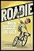 Roadie:The Misunderstood World of a Bike Racer: The Misunderstood World of a Bike Racer