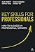 Key Skills for Professionals: How to Succeed in Professional Services