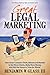 Great Legal Marketing by Benjamin W. Glass III