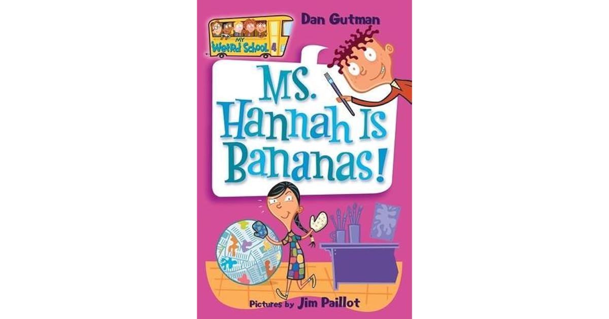 Ms. Hannah Is Bananas! (My Weird School, #4) by Dan Gutman