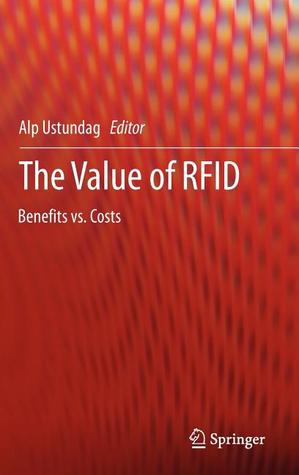 The Value of RFID: Benefits vs. Costs