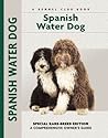 Spanish Water Dog: Special Rare-Breed Editiion : A Comprehensive Owner's Guide Spanish Water Dog: Special Rare-Breed Editiion : A Comprehensive Owner's Guide