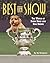 Best in Show: The World of ...