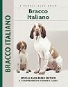 Bracco Italiano: Special Rare-Breed Edition : A Comprehensive Owner's Guide Bracco Italiano: Special Rare-Breed Edition : A Comprehensive Owner's Guide