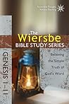 The Wiersbe Bible Study Series: Genesis 1-11: Believing the Simple Truth of God's Word