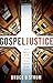 Gospel Justice: Joining Together to Provide Help and Hope for those Oppressed by Legal Injustice