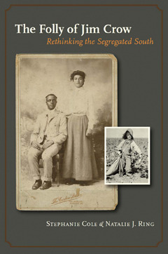 The Folly of Jim Crow: Rethinking the Segregated South (Volume 43) (Walter Prescott Webb Memorial Lectures, published for the University of Texas at Arlington by Texas A&M University Press)