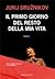 Il primo giorno del resto della mia vita by Yuri Druzhnikov