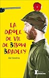 La drôle de vie de Bibow Bradley by Axl Cendres