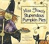 Miss Fiona's Stupendous Pumpkin Pies by Mark Kimball Moulton Miss Fiona's Stupendous Pumpkin Pies by Mark Kimball Moulton