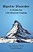 Bipolar Disorder: A Guide for Life Beyond Coping