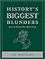 History's Biggest Blunders,...
